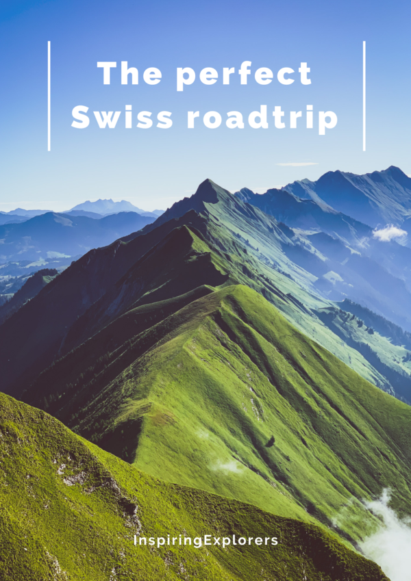 The perfect Swiss roadtrip